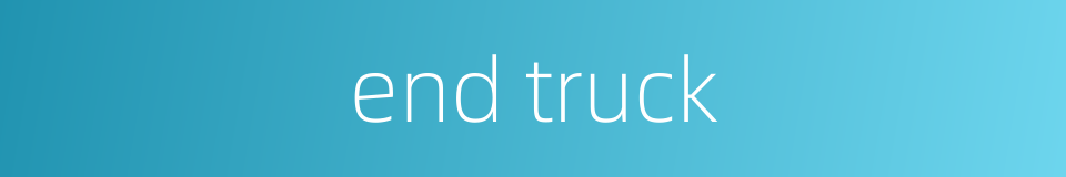 end truck的同义词