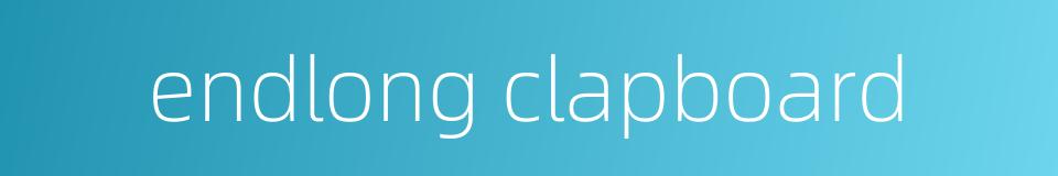 endlong clapboard的同义词