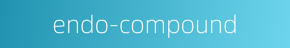 endo-compound的同义词