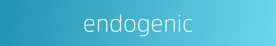 endogenic的同义词