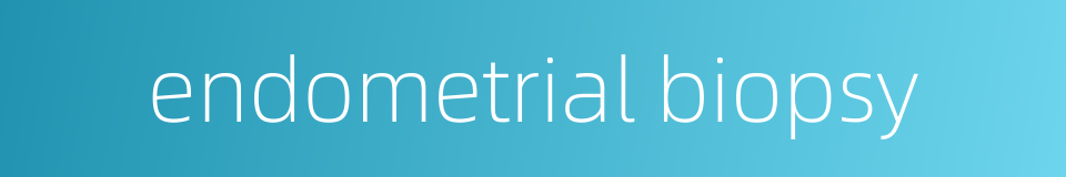 endometrial biopsy的同义词