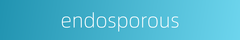 endosporous的同义词