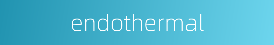 endothermal的同义词