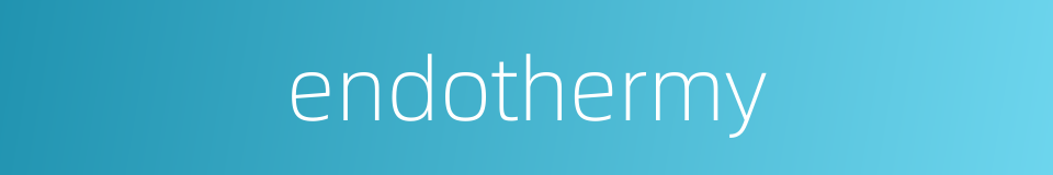 endothermy的同义词