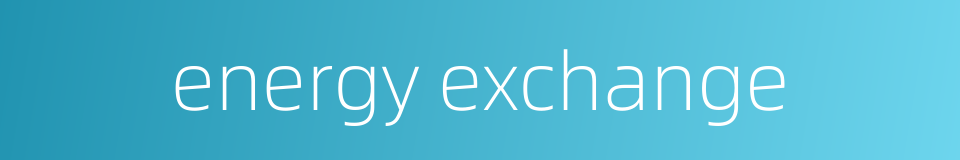 energy exchange的同义词