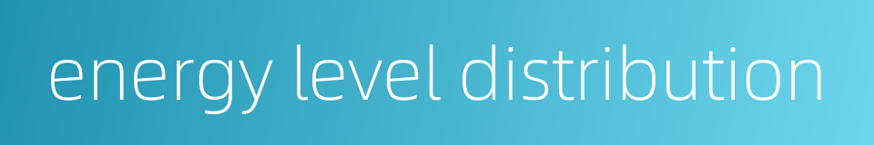 energy level distribution的同义词