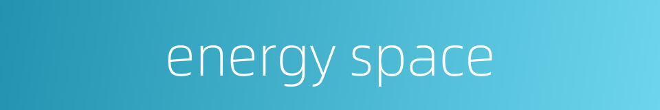energy space的同义词