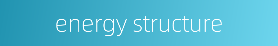energy structure的同义词