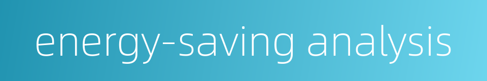 energy-saving analysis的同义词