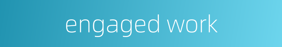 engaged work的同义词