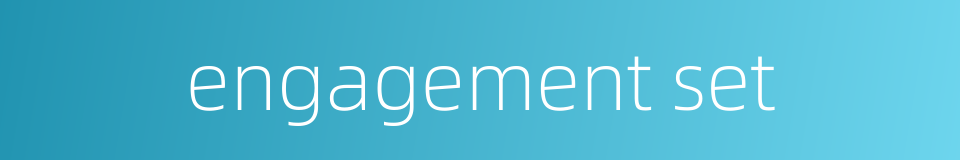 engagement set的同义词