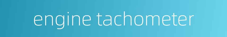 engine tachometer的同义词