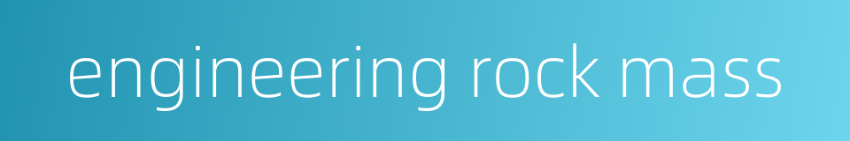 engineering rock mass的同义词