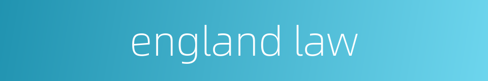 england law的同义词