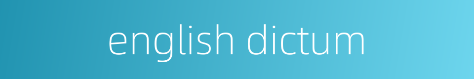 english dictum的同义词