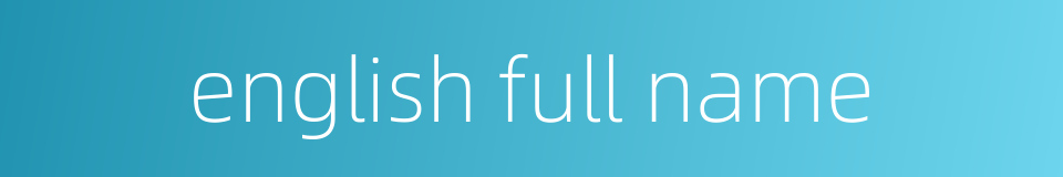 english full name的同义词