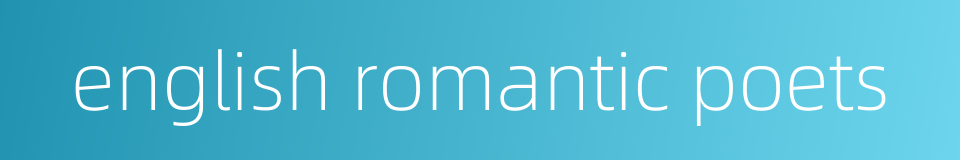 english romantic poets的同义词
