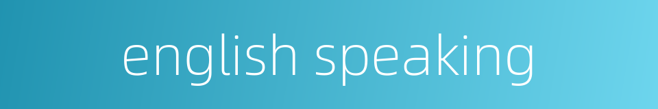 english speaking的同义词
