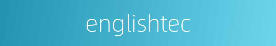 englishtec的同义词