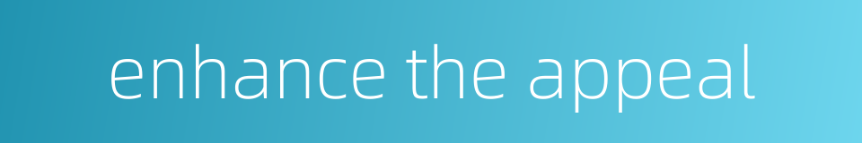enhance the appeal的同义词