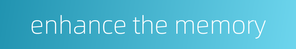 enhance the memory的同义词
