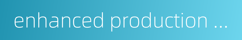 enhanced production of oil的同义词