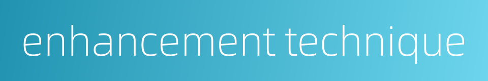 enhancement technique的同义词