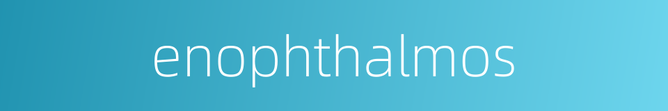 enophthalmos的同义词