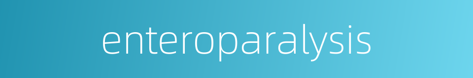 enteroparalysis的同义词