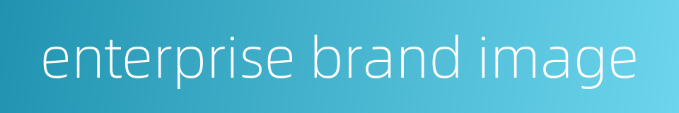 enterprise brand image的同义词