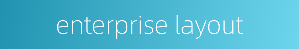 enterprise layout的同义词