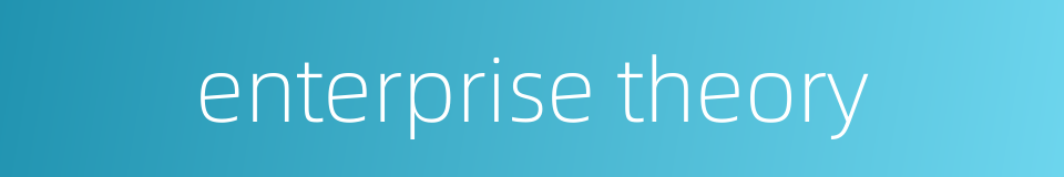 enterprise theory的同义词