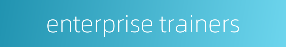 enterprise trainers的同义词