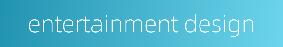 entertainment design的同义词