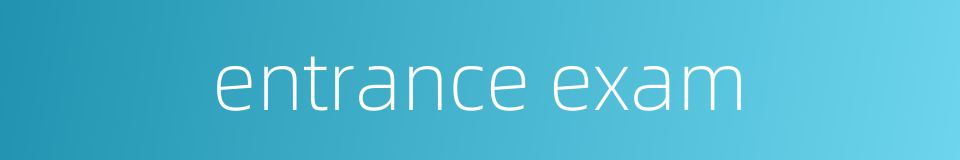 entrance exam的同义词