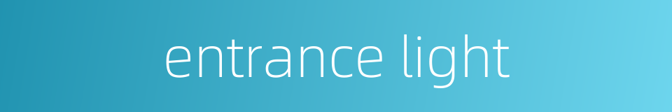 entrance light的同义词