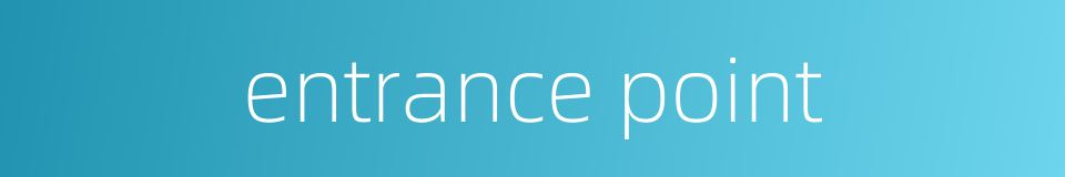 entrance point的同义词
