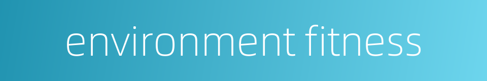 environment fitness的同义词