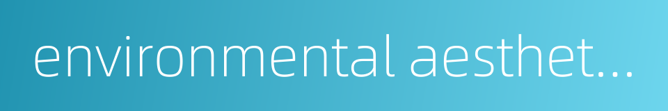 environmental aesthetics的同义词
