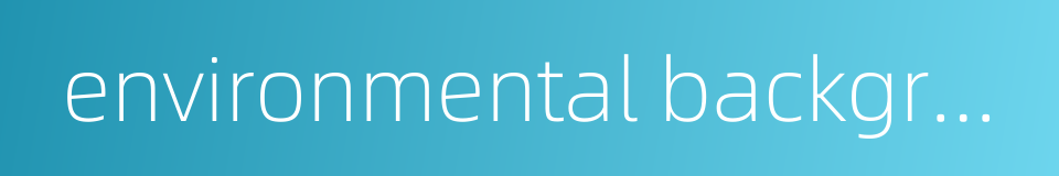 environmental background value的同义词