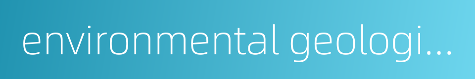 environmental geological surveys的同义词