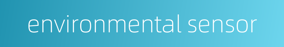 environmental sensor的同义词