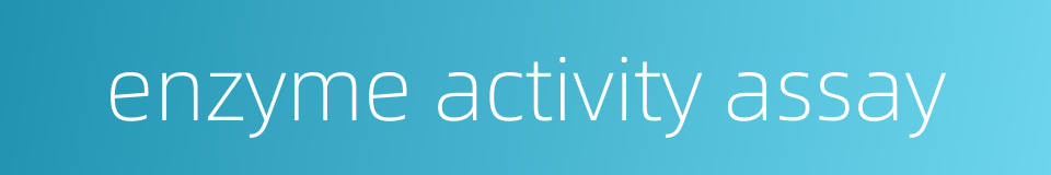 enzyme activity assay的同义词