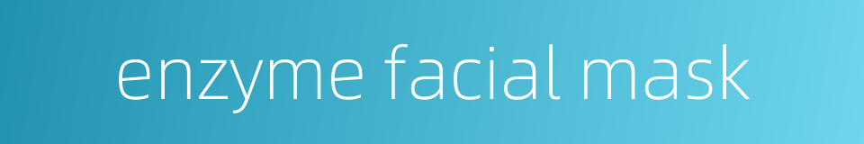 enzyme facial mask的同义词