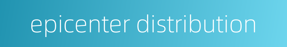 epicenter distribution的同义词