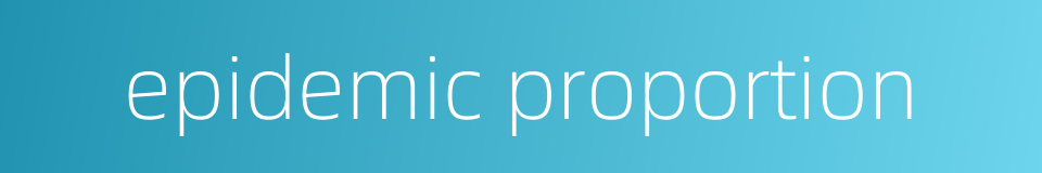 epidemic proportion的同义词
