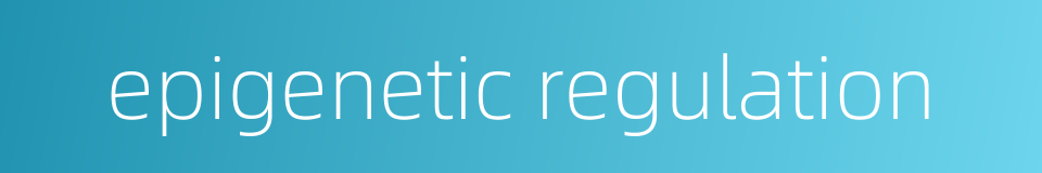 epigenetic regulation的同义词