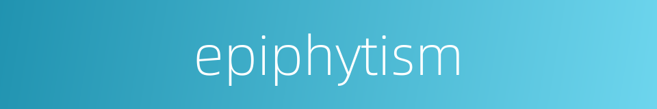 epiphytism的同义词