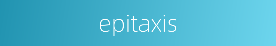 epitaxis的同义词