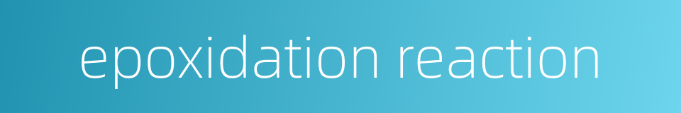 epoxidation reaction的同义词